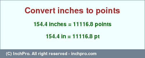 Result converting 154.4 inches to pt = 11116.8 points