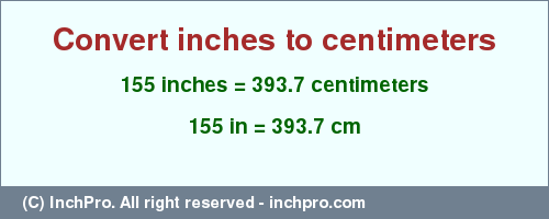 Result converting 155 inches to cm = 393.7 centimeters