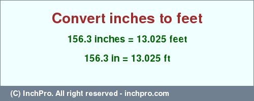 Result converting 156.3 inches to ft = 13.025 feet