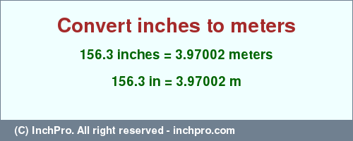 Result converting 156.3 inches to m = 3.97002 meters