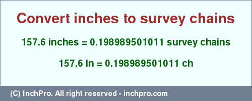 Result converting 157.6 inches to ch = 0.198989501011 survey chains