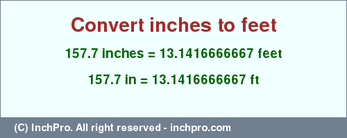 Result converting 157.7 inches to ft = 13.1416666667 feet