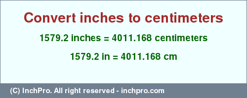 Result converting 1579.2 inches to cm = 4011.168 centimeters