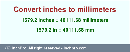 Result converting 1579.2 inches to mm = 40111.68 millimeters