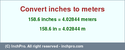 Result converting 158.6 inches to m = 4.02844 meters
