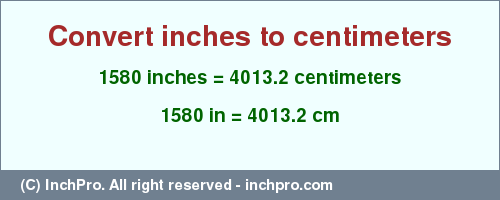Result converting 1580 inches to cm = 4013.2 centimeters