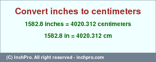 Result converting 1582.8 inches to cm = 4020.312 centimeters