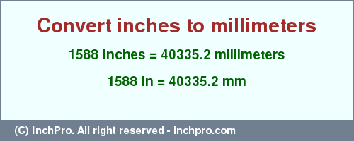 Result converting 1588 inches to mm = 40335.2 millimeters