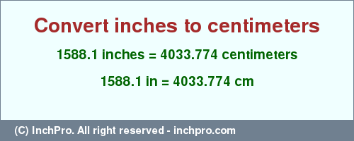 Result converting 1588.1 inches to cm = 4033.774 centimeters