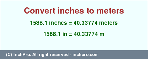 Result converting 1588.1 inches to m = 40.33774 meters