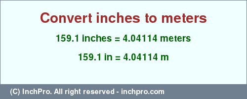 Result converting 159.1 inches to m = 4.04114 meters