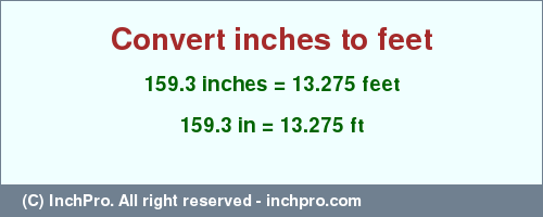 Result converting 159.3 inches to ft = 13.275 feet