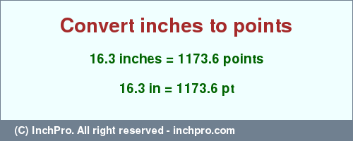 Result converting 16.3 inches to pt = 1173.6 points