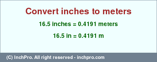 Result converting 16.5 inches to m = 0.4191 meters