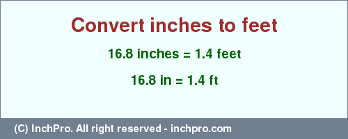 Result converting 16.8 inches to ft = 1.4 feet