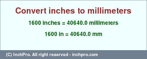 Result converting 1600 inches to mm = 40640.0 millimeters