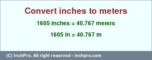 Result converting 1605 inches to m = 40.767 meters