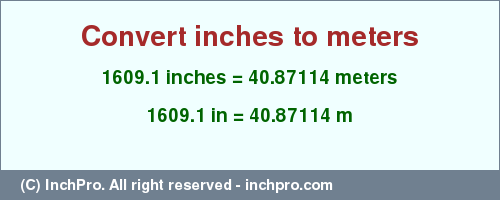 Result converting 1609.1 inches to m = 40.87114 meters