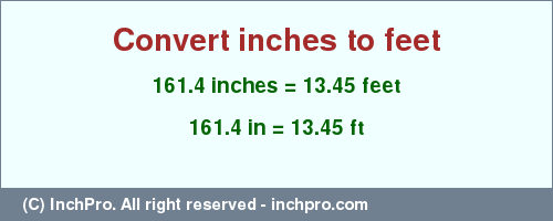 Result converting 161.4 inches to ft = 13.45 feet