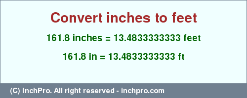 Result converting 161.8 inches to ft = 13.4833333333 feet