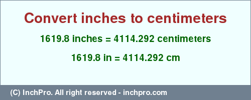 Result converting 1619.8 inches to cm = 4114.292 centimeters