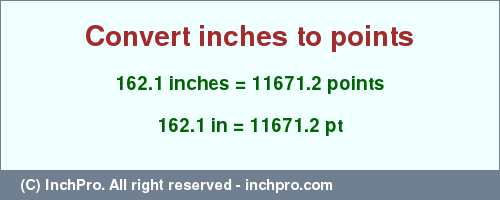 Result converting 162.1 inches to pt = 11671.2 points