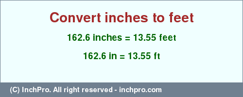 Result converting 162.6 inches to ft = 13.55 feet