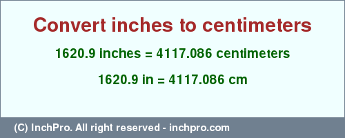 Result converting 1620.9 inches to cm = 4117.086 centimeters