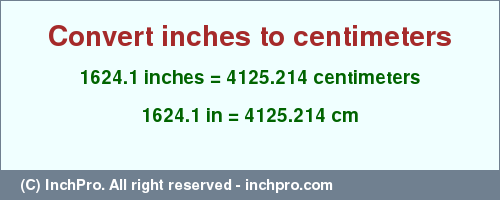 Result converting 1624.1 inches to cm = 4125.214 centimeters