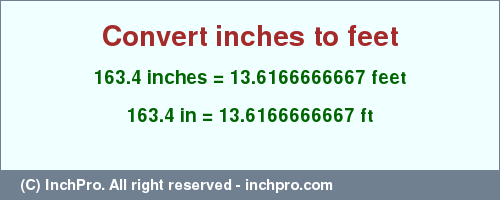 Result converting 163.4 inches to ft = 13.6166666667 feet