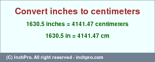 Result converting 1630.5 inches to cm = 4141.47 centimeters