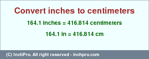 Result converting 164.1 inches to cm = 416.814 centimeters