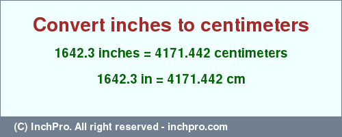 Result converting 1642.3 inches to cm = 4171.442 centimeters
