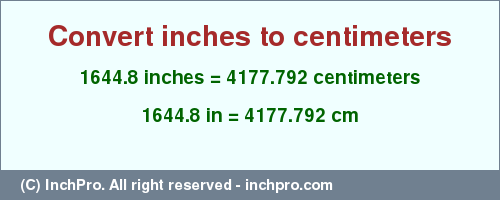 Result converting 1644.8 inches to cm = 4177.792 centimeters