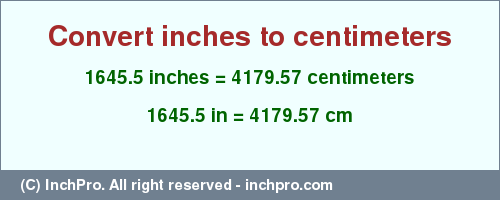 Result converting 1645.5 inches to cm = 4179.57 centimeters