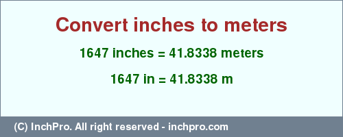 Result converting 1647 inches to m = 41.8338 meters