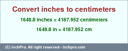 Result converting 1648.8 inches to cm = 4187.952 centimeters
