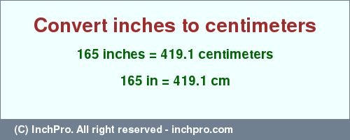 Result converting 165 inches to cm = 419.1 centimeters