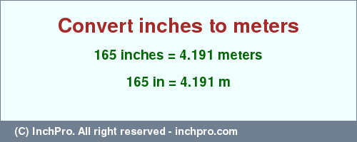 Result converting 165 inches to m = 4.191 meters