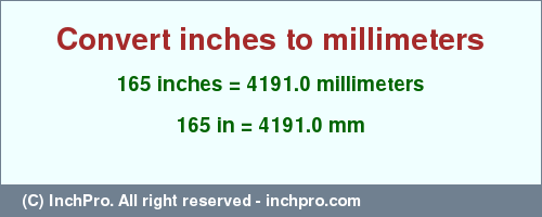 Result converting 165 inches to mm = 4191.0 millimeters