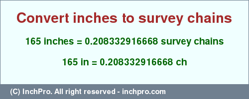 Result converting 165 inches to ch = 0.208332916668 survey chains