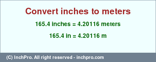 Result converting 165.4 inches to m = 4.20116 meters