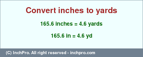 Result converting 165.6 inches to yd = 4.6 yards