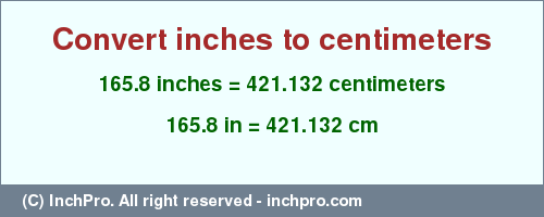 Result converting 165.8 inches to cm = 421.132 centimeters