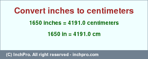 Result converting 1650 inches to cm = 4191.0 centimeters