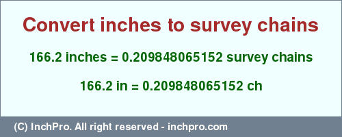 Result converting 166.2 inches to ch = 0.209848065152 survey chains