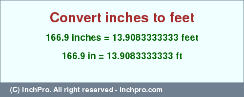 Result converting 166.9 inches to ft = 13.9083333333 feet