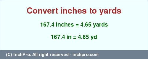 Result converting 167.4 inches to yd = 4.65 yards