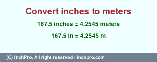Result converting 167.5 inches to m = 4.2545 meters