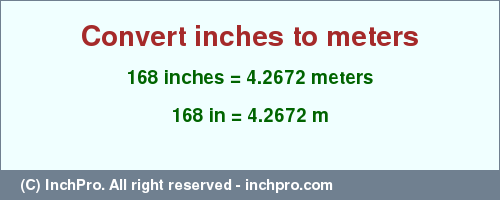 Result converting 168 inches to m = 4.2672 meters